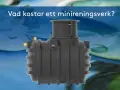 Grått minireningsverk med texten "Vad kostar ett minireningsverk?". En investering för framtiden.