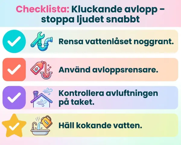 Checklista för kluckande avlopp: Rensa vattenlås, använd avloppsrensare, kontrollera takavluftning, häll kokande vatten.